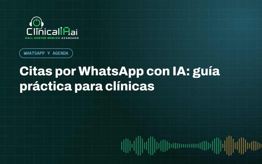 Citas por WhatsApp con IA: guía práctica para clínicas