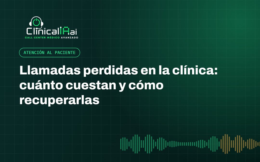 Llamadas perdidas en la clínica: cuánto cuestan y cómo recuperarlas