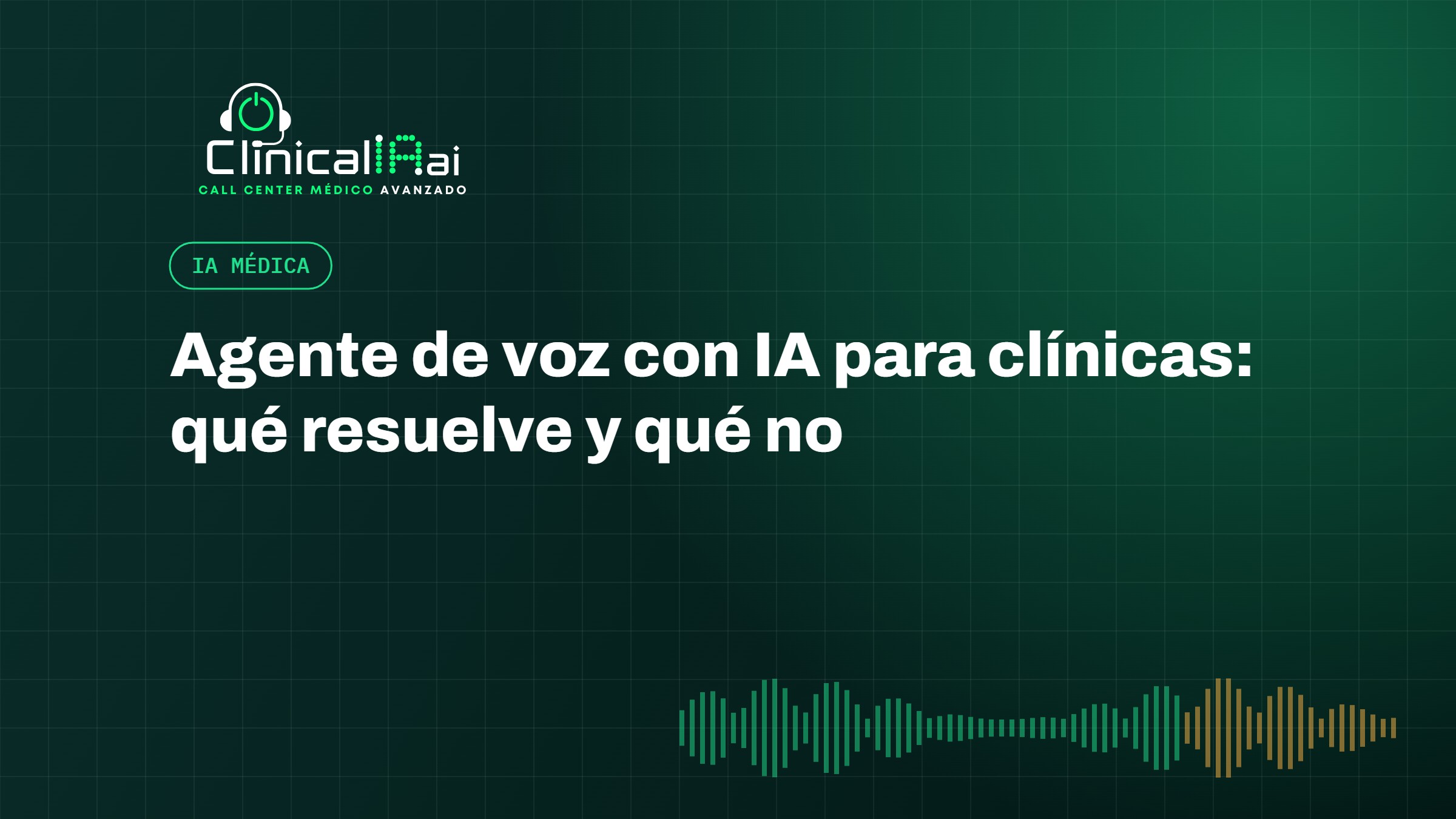 Agente de voz con IA para clínicas: qué resuelve y qué no